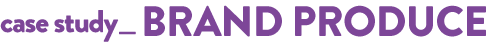 casestudy brandproduce