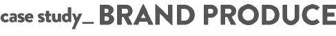 casestudy brandproduce