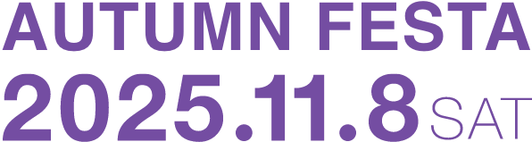 AUTUMN FESTA 2025.11.8 SAT